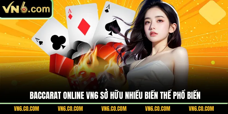 Baccarat online VN6 sở hữu nhiều biến thể phổ biến 