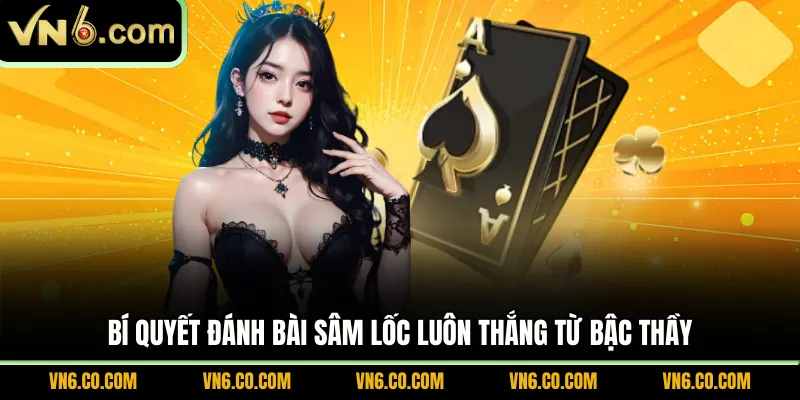Bí quyết đánh bài sâm lốc luôn thắng từ bậc thầy