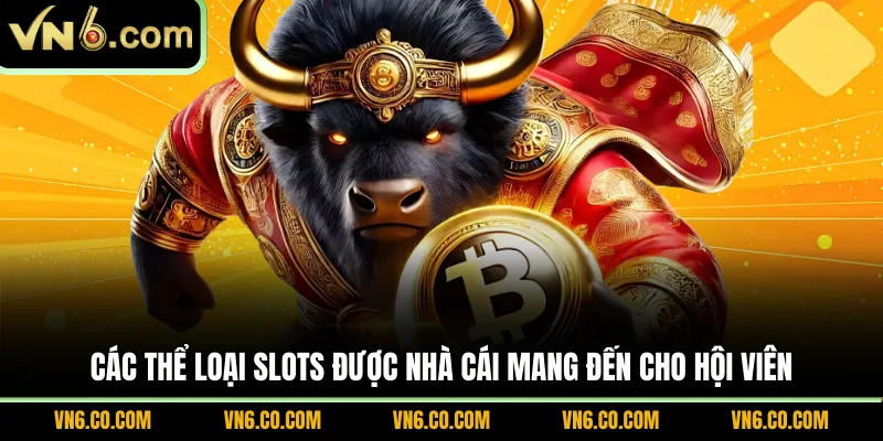 Các thể loại slots được nhà cái mang đến cho hội viên