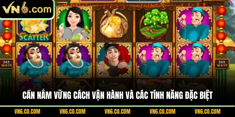 Cần nắm vững cách vận hành và các tính năng đặc biệt