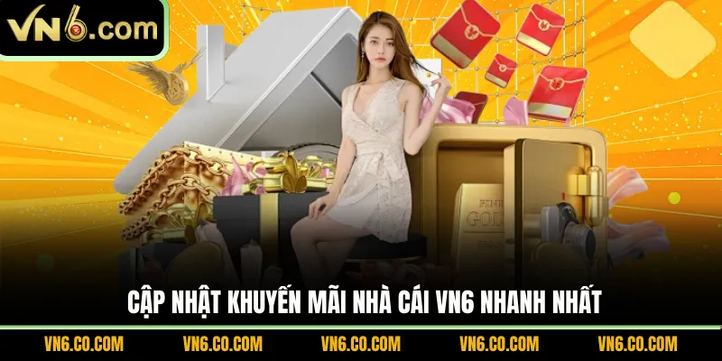Cập nhật khuyến mãi nhà cái VN6 nhanh nhất