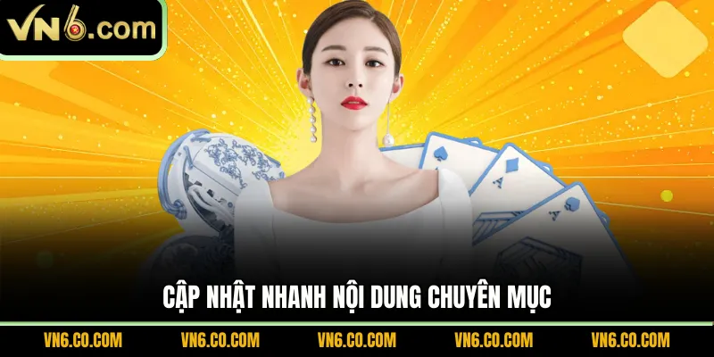 Cập nhật nhanh nội dung chuyên mục