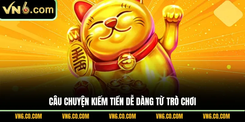 Câu chuyện kiếm tiền dễ dàng từ trò chơi