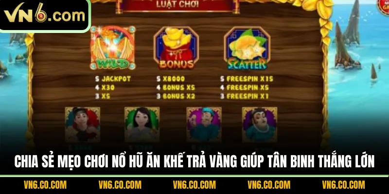 Chia sẻ mẹo chơi nổ hũ Ăn Khế Trả Vàng giúp tân binh thắng lớn