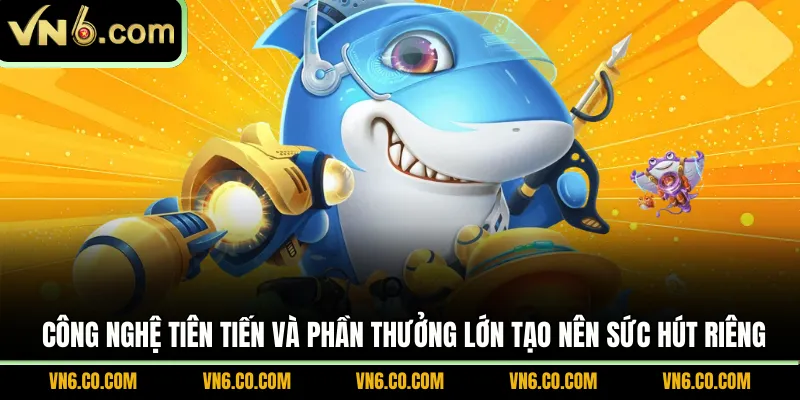 Công nghệ tiên tiến và phần thưởng lớn tạo nên sức hút riêng