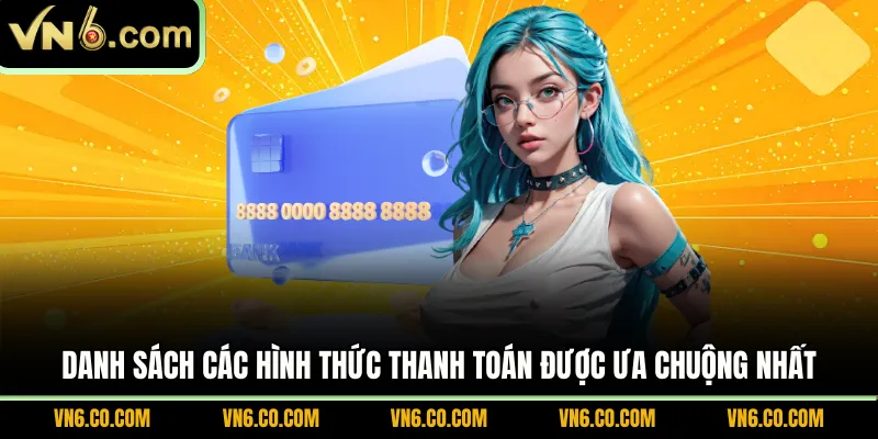 Danh sách các hình thức thanh toán được ưa chuộng nhất