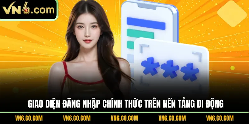Giao diện đăng nhập chính thức trên nền tảng di động