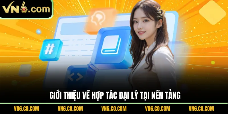 Giới thiệu về hợp tác đại lý tại nền tảng