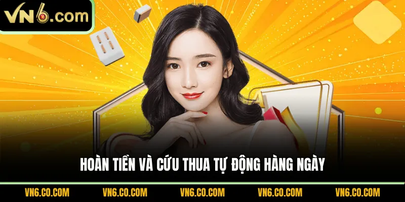 Hoàn tiền và cứu thua tự động hàng ngày