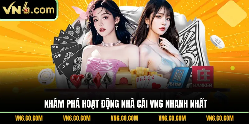 Khám phá hoạt động nhà cái VN6 nhanh nhất