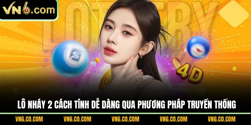 Lô nháy 2 cách tính dễ dàng qua phương pháp truyền thống 