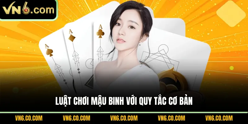 Luật chơi Mậu Binh với quy tắc cơ bản