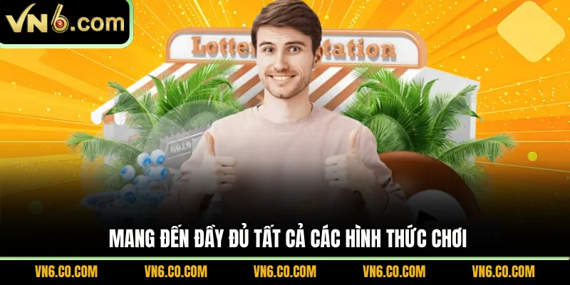 Mang đến đầy đủ tất cả các hình thức chơi 