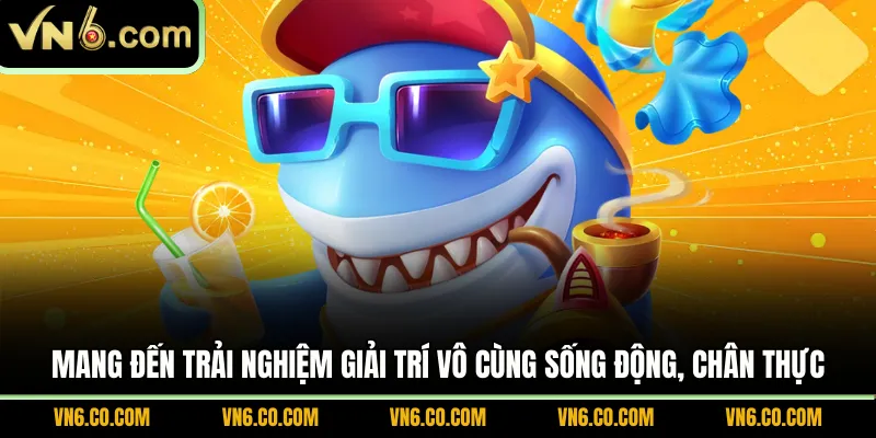 Mang đến trải nghiệm giải trí vô cùng sống động, chân thực