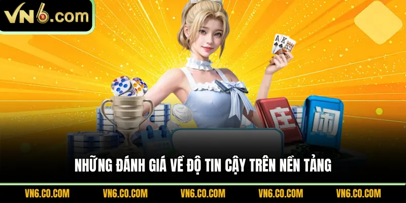 Những đánh giá về độ tin cậy trên nền tảng
