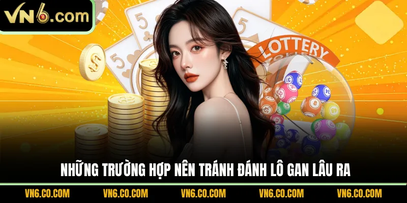 Những trường hợp nên tránh đánh lô gan lâu ra 