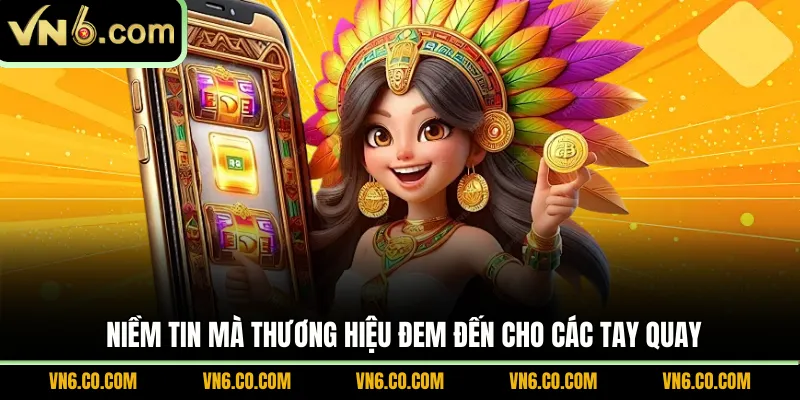 Niềm tin mà thương hiệu đem đến cho các tay quay