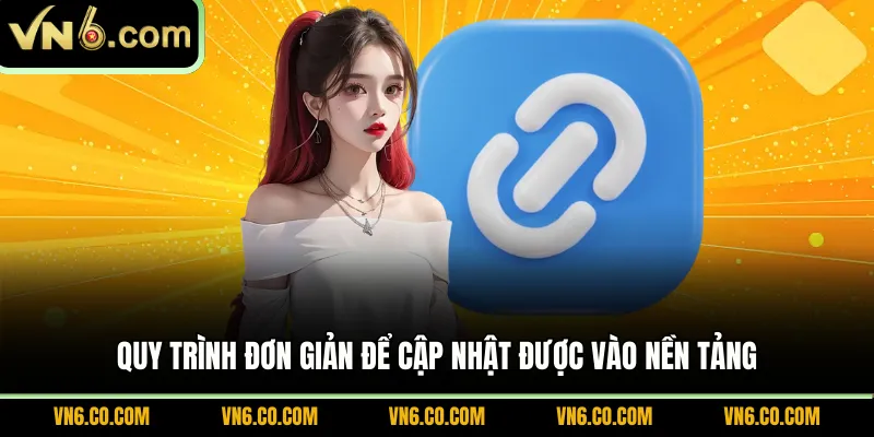 Quy trình đơn giản để cập nhật được vào nền tảng