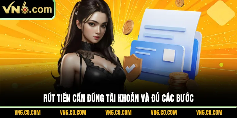 Rút tiền cần đúng tài khoản và đủ các bước