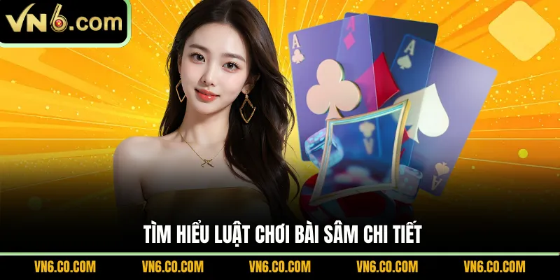 Tìm hiểu luật chơi bài Sâm chi tiết