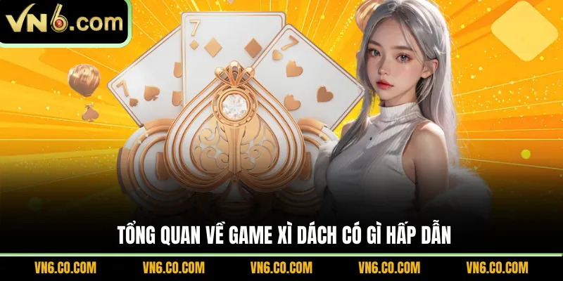 Tổng quan về game xì dách có gì hấp dẫn