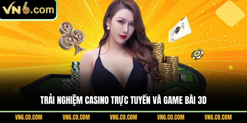 Trải nghiệm casino trực tuyến và game bài 3D
