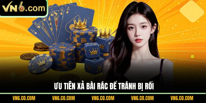 Ưu tiên xả bài rác để tránh bị rối