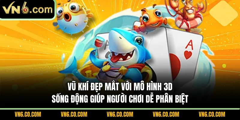 Vũ khí đẹp mắt với mô hình 3D sống động giúp người chơi dễ phân biệt