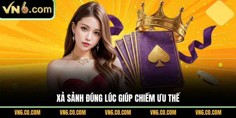 Xả sảnh đúng lúc giúp chiếm ưu thế